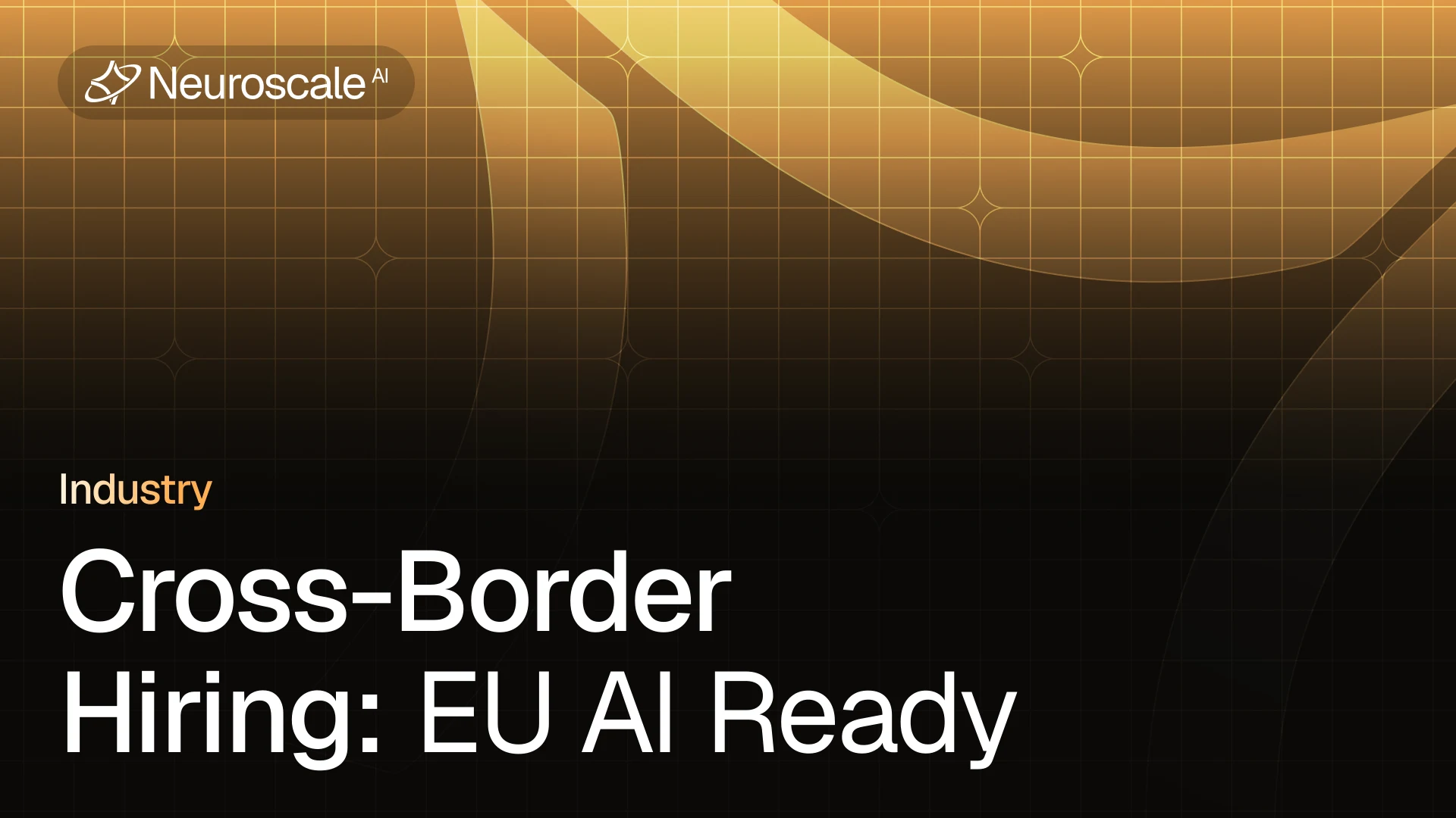 Hiring Across Borders? Be EU AI Act–Ready with Neuroscale Arbi